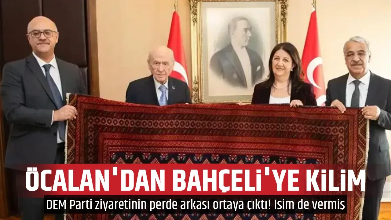 ÖCALAN'DAN BAHÇELİ'YE KİLİM