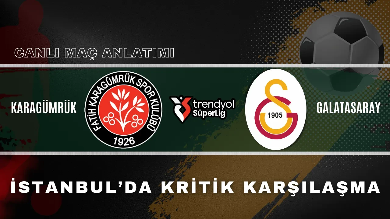 Galatasaray Fatih Karagümrük deplasmanında | SÜPER LİG CANLI MAÇ ANLATIMI