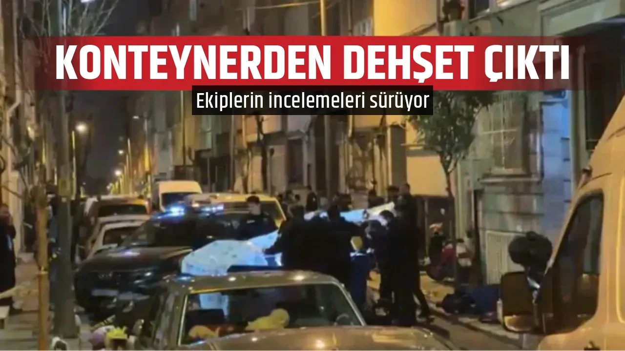 KONTEYNERDEN DEHŞET ÇIKTI