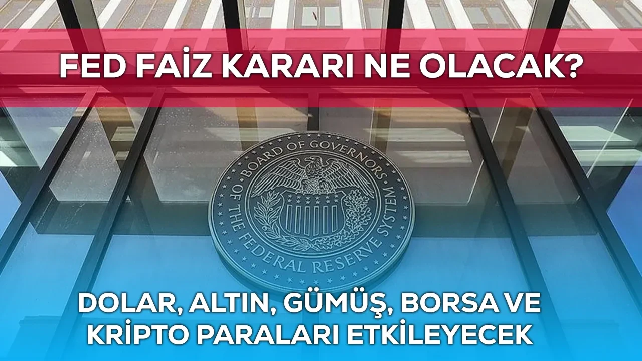 FED faiz kararı ne olur, BEKLENTİ NE YÖNDE? FED toplantısı bu hafta yapılacak