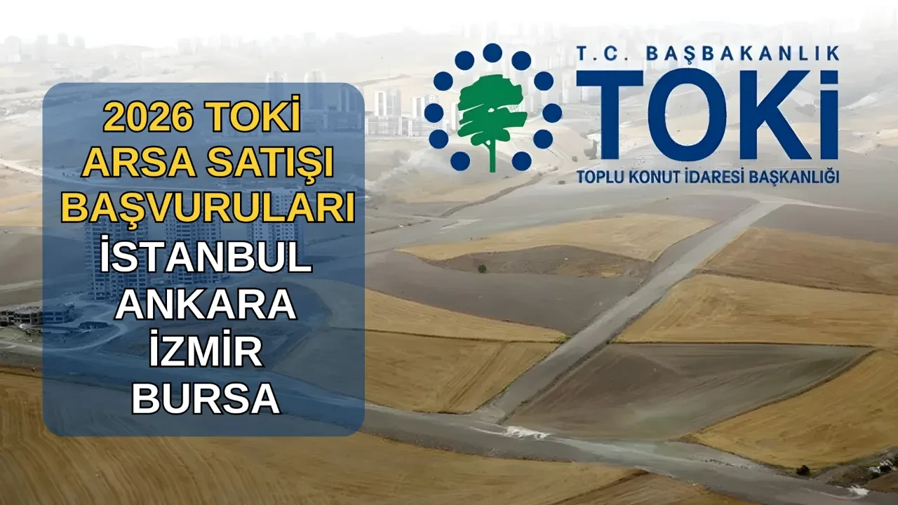 TOKİ arsa satışı başvuru ekranı 2026! TOKİ arsa başvuruları nasıl yapılır, açık artırma ne zaman? İşte ödeme planı