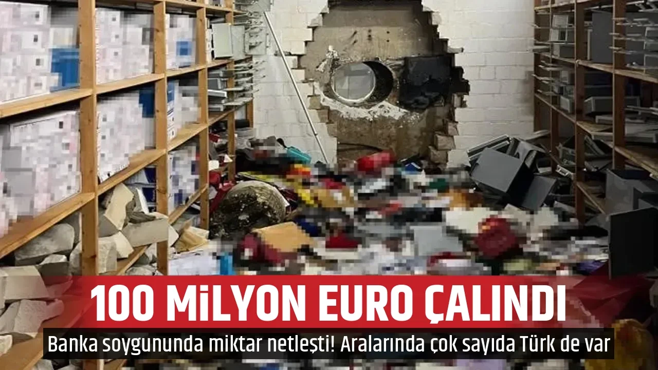 100 MİLYON EURO ÇALINDI
