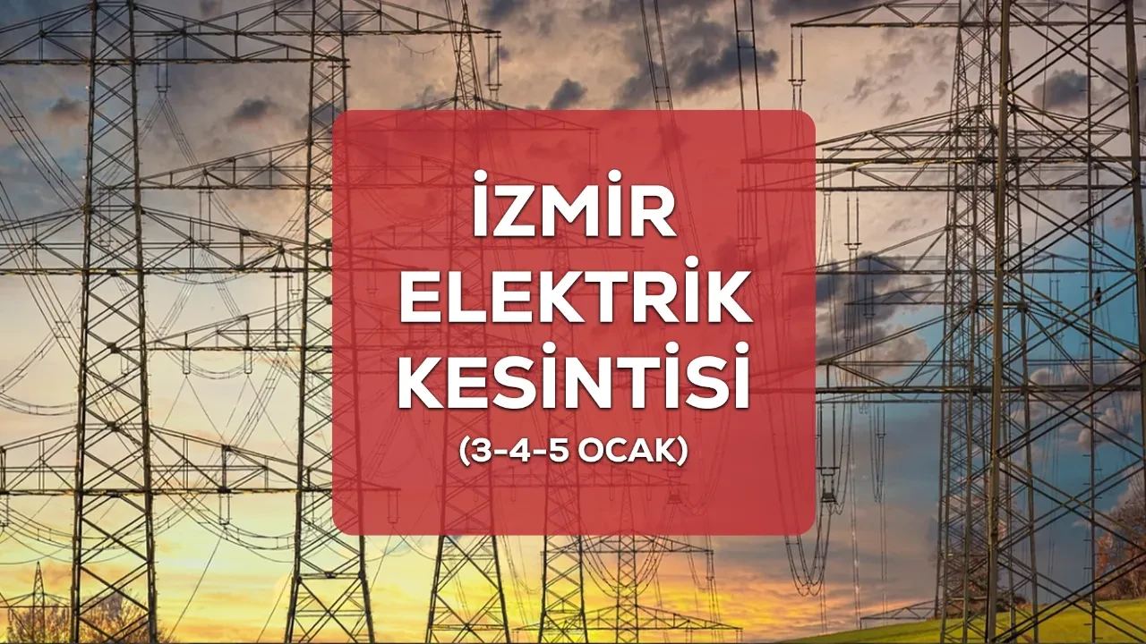 İzmir GEDİZ elektrik kesintisi listesi! 3-4-5 Ocak 2026 İzmir’de elektrik kesintisi ne zaman bitecek?