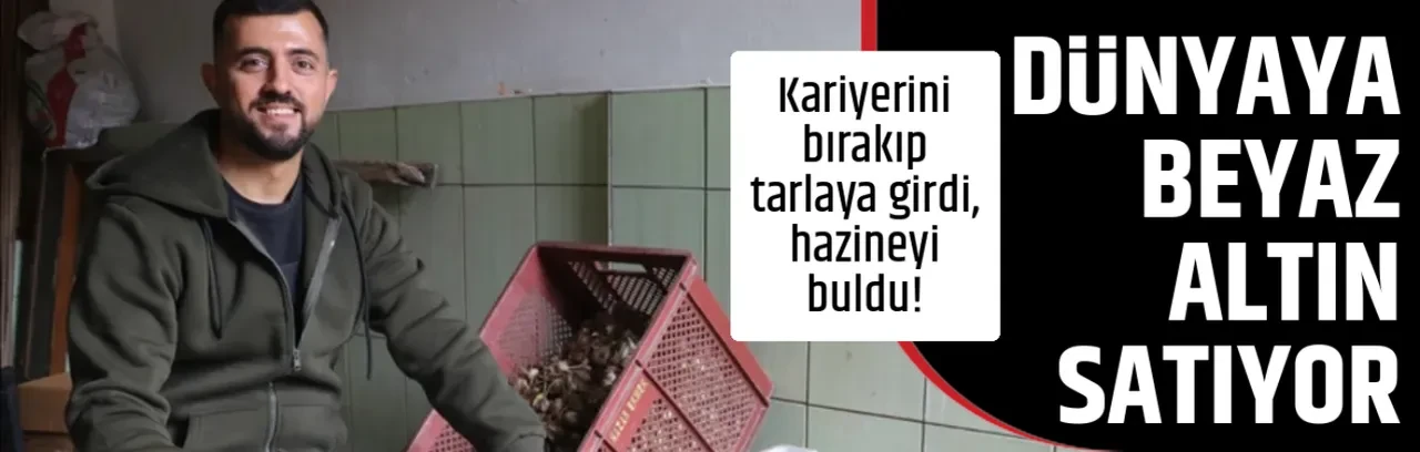 DÜNYAYA BEYAZ ALTIN SATIYOR