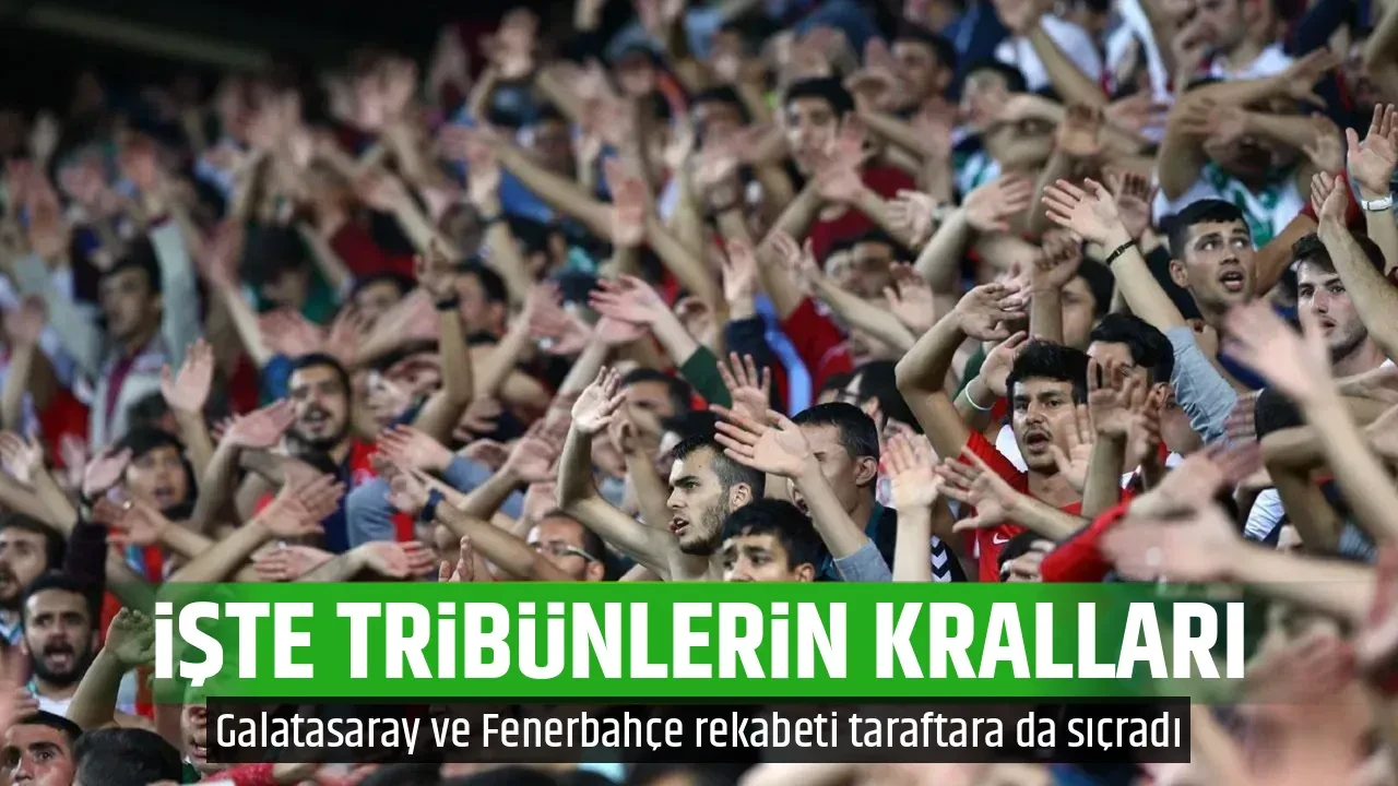 İŞTE TRİBÜNLERİN KRALLARI 