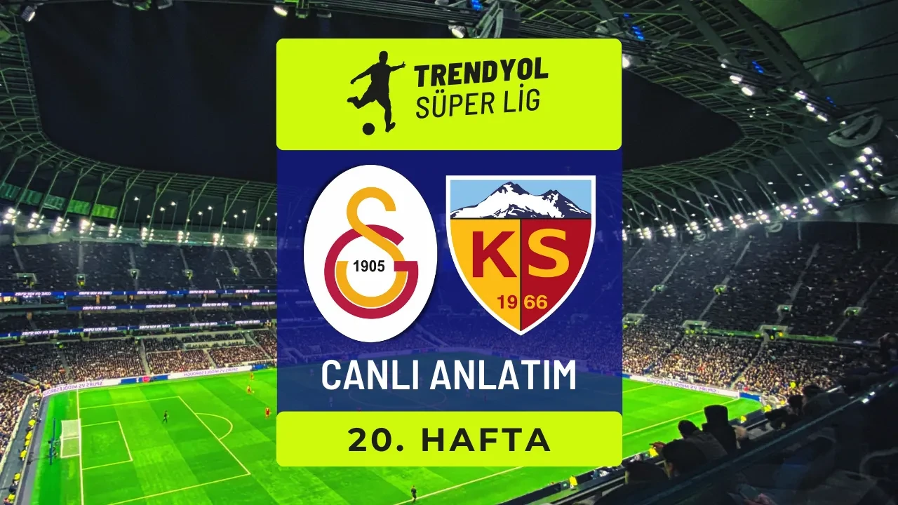 Galatasaray-Kayserispor | SÜPER LİG CANLI MAÇ ANLATIMI