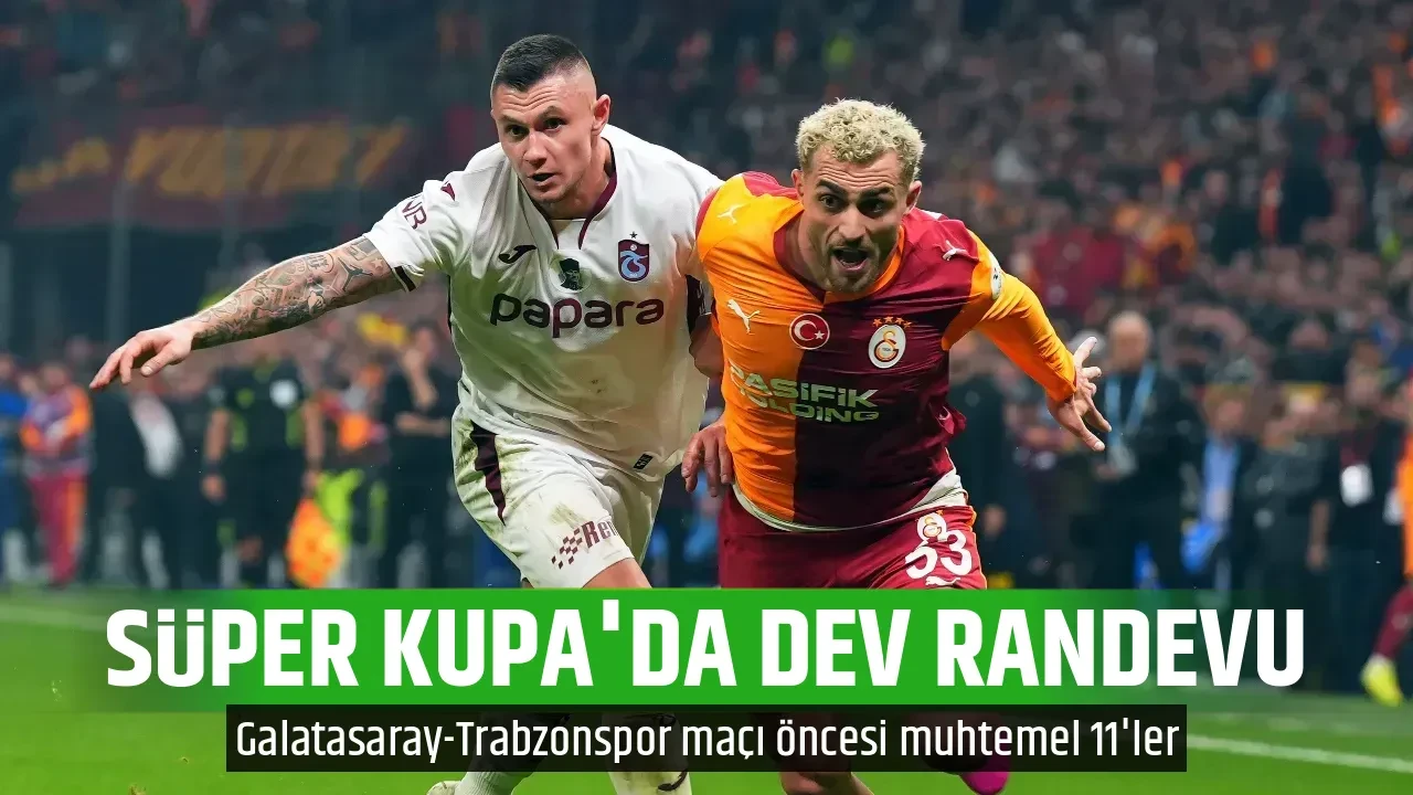 SÜPER KUPA'DA DEV RANDEVU