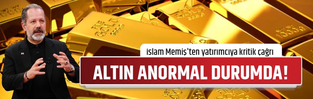 ALTIN ANORMAL DURUMDA!
