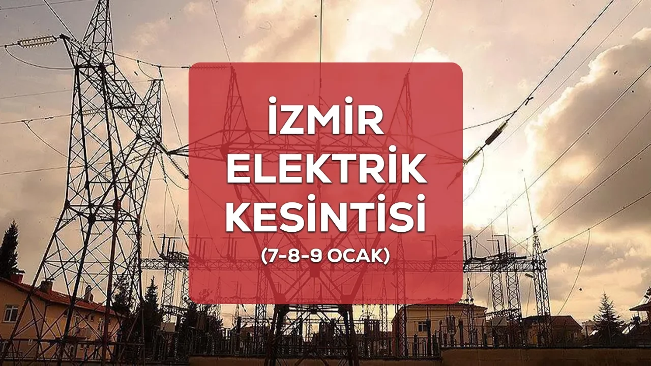İzmir GEDİZ elektrik kesintisi! 7-8-9 Ocak İzmir'de Bornova, Konak, Ödemiş elektrik kesintisi ne zaman bitecek?