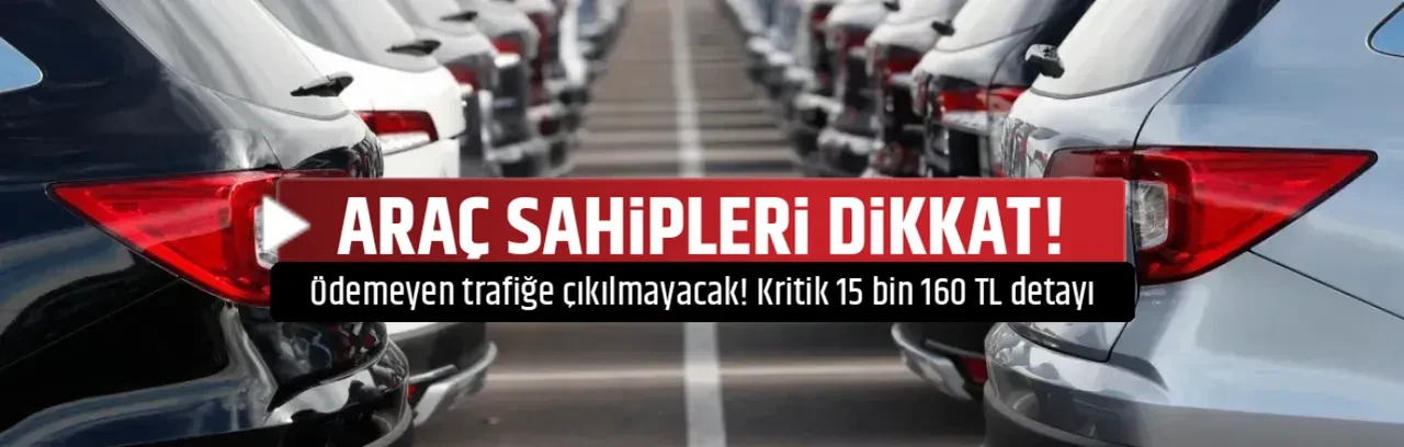 ARAÇ SAHİPLERİ DİKKAT!