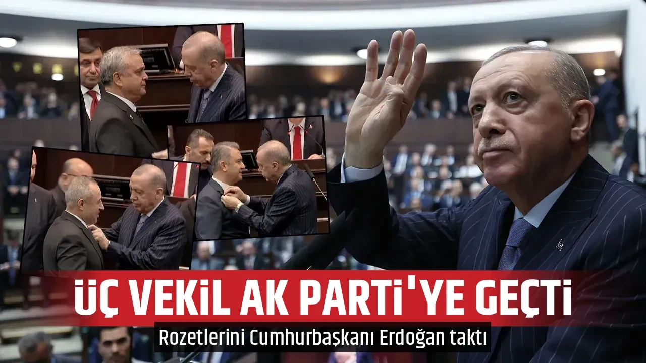 ÜÇ VEKİL AK PARTİ'YE GEÇTİ