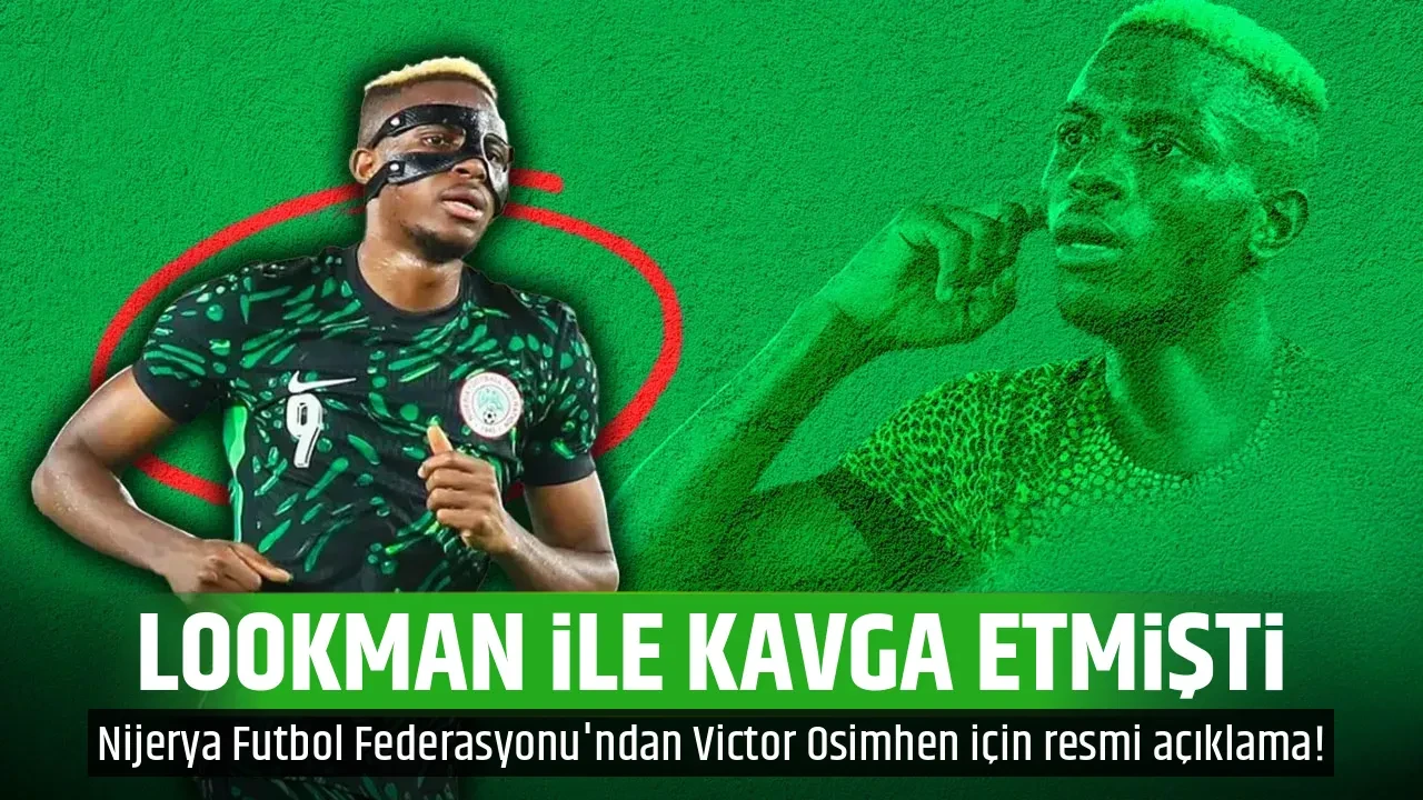 Lookman ile kavga etmişti: Nijerya Futbol Federasyonu'ndan Victor Osimhen için resmi açıklama!