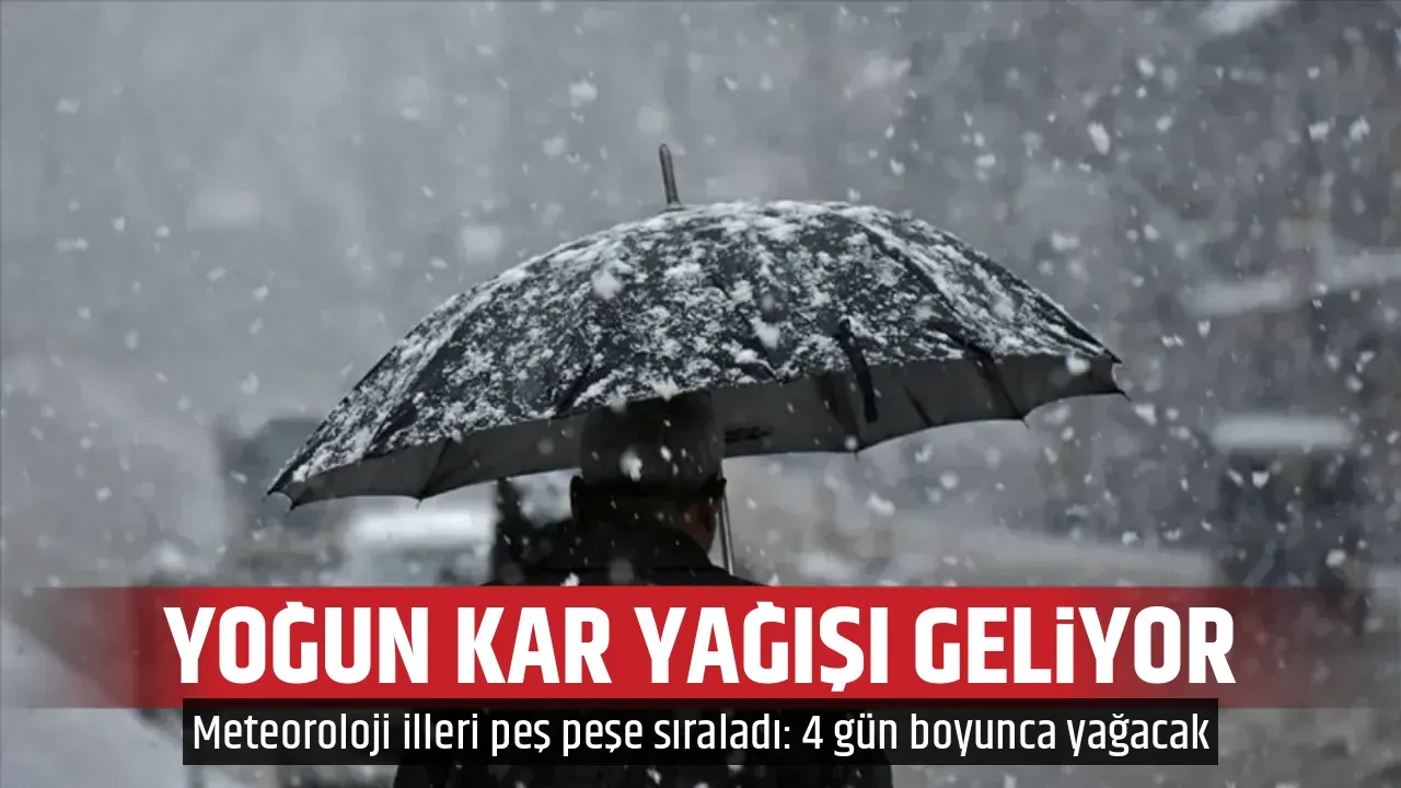 YOĞUN KAR YAĞIŞI GELİYOR 