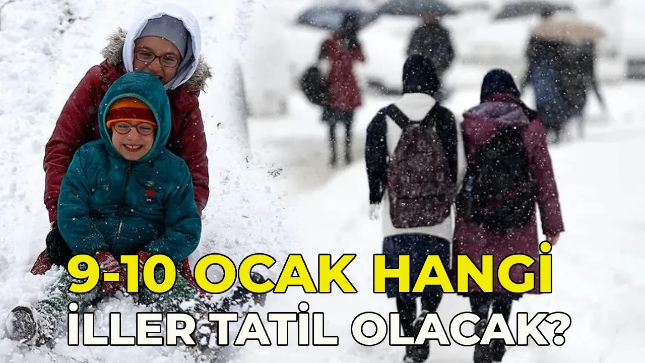 9-10 Ocak okullar tatil mi oldu, hangi illerde tatil? 9-10 Ocak kar tatili olan il ve ilçeler 