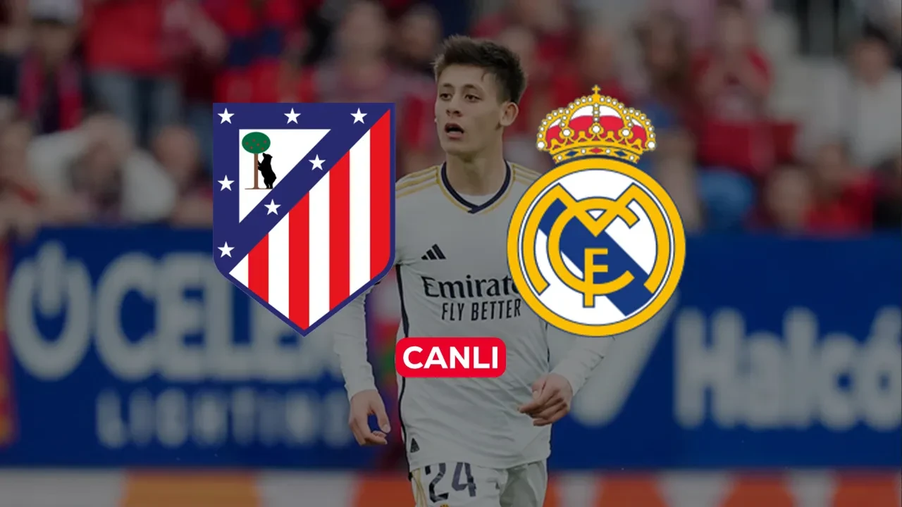 Atletico Madrid Real Madrid CANLI nereden izlenir? Arda Güler maç kadrosu ilk 11’inde yok
