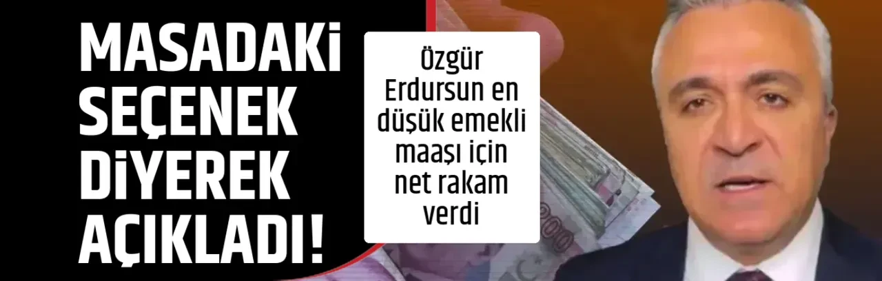 MASADAKİ SEÇENEK DİYEREK AÇIKLADI!