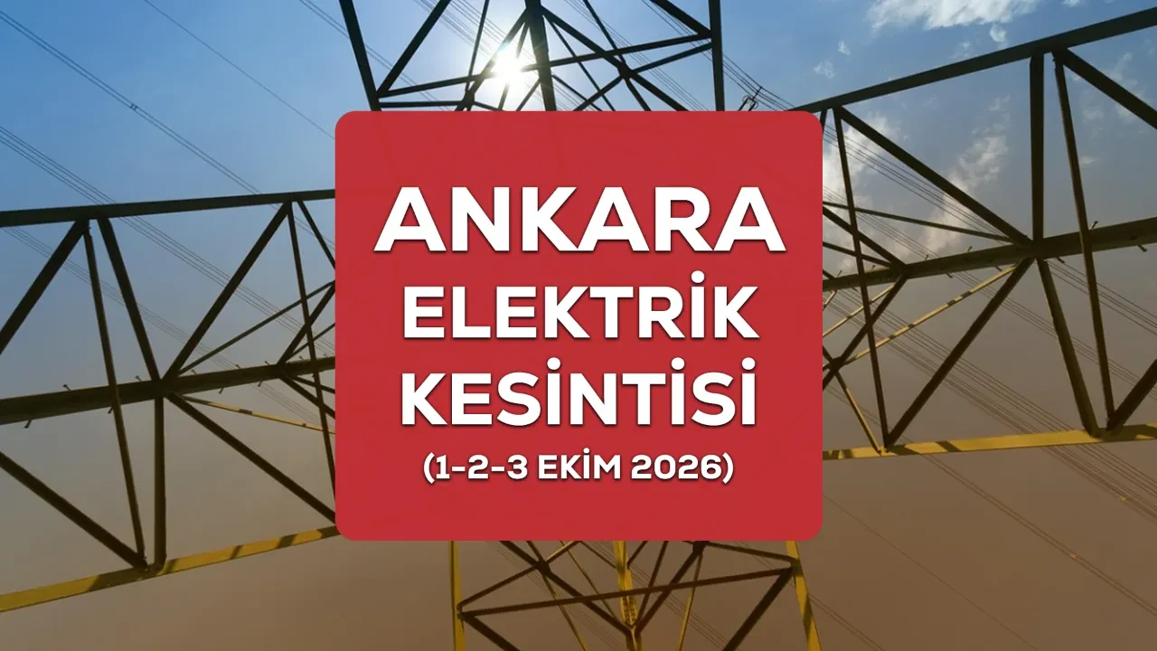 1-2-3 Ekim Ankara elektrik kesintisi listesi 2026 ilçe ve mahalleleri açıklandı