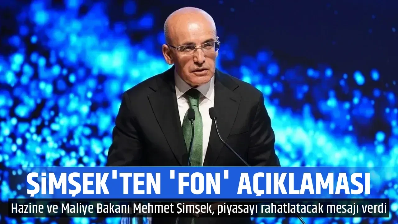 ŞİMŞEK'TEN 'FON' AÇIKLAMASI