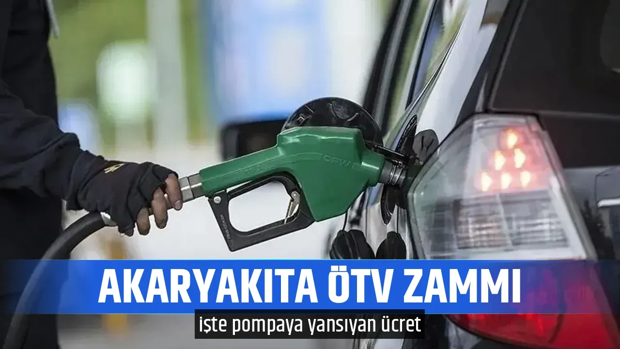 AKARYAKITA ÖTV ZAMMI