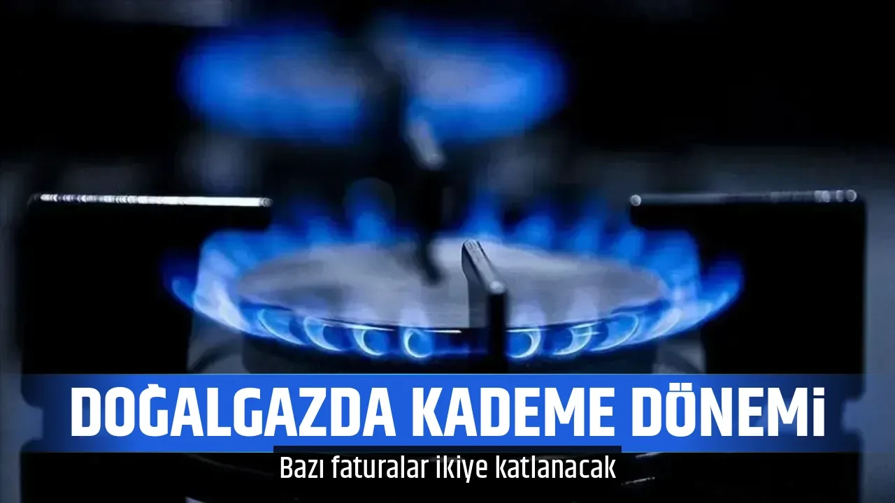 DOĞALGAZDA KADEME DÖNEMİ  