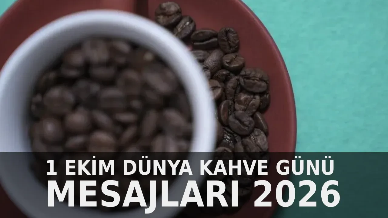 Dünya Kahve Günü ne zaman, neden kutlanıyor?  1 Ekim en güzel, kısa ve anlamlı, görsel Kahve Günü mesajları 2026...