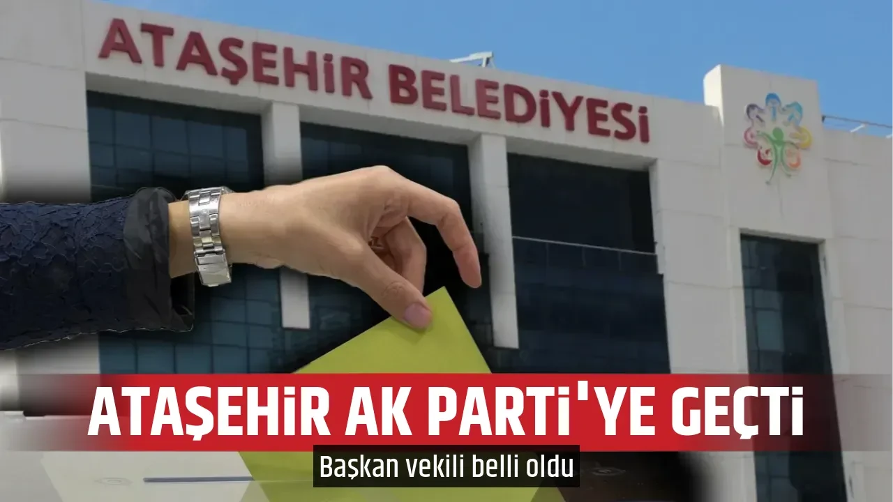 ATAŞEHİR AK PARTİ'YE GEÇTİ