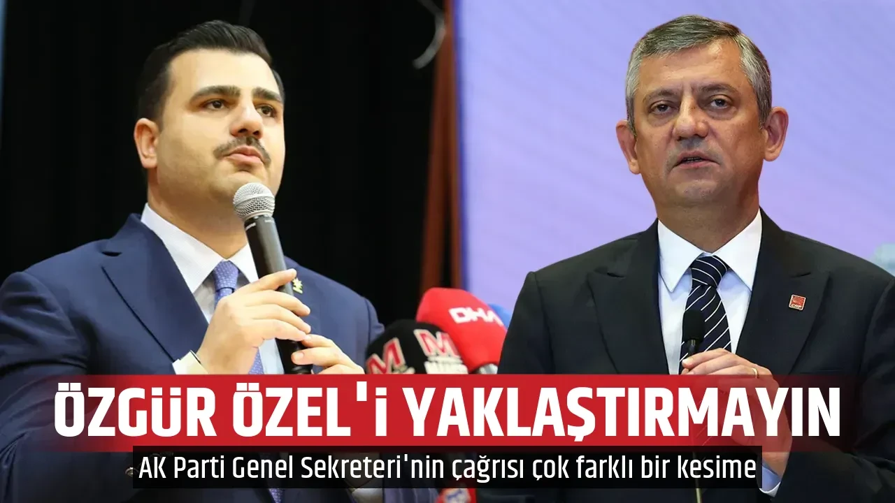 ÖZGÜR ÖZEL'İ YAKLAŞTIRMAYIN