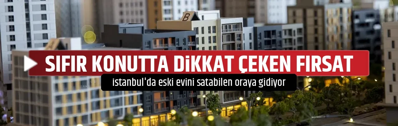 SIFIR KONUTTA DİKKAT ÇEKEN FIRSAT