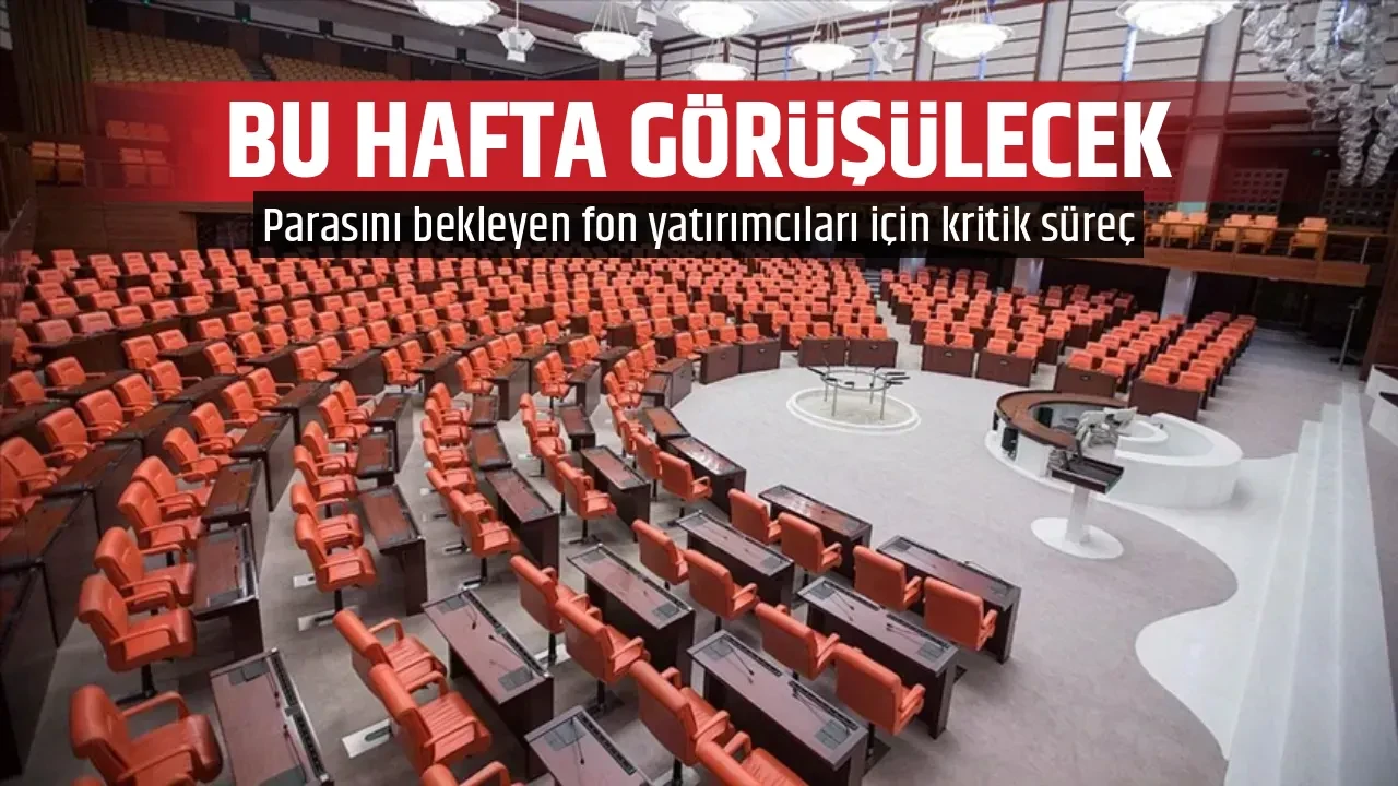BU HAFTA GÖRÜŞÜLECEK