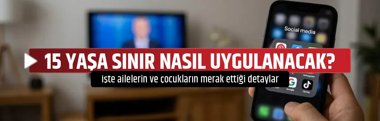 15 YAŞA SINIR NASIL UYGULANACAK?