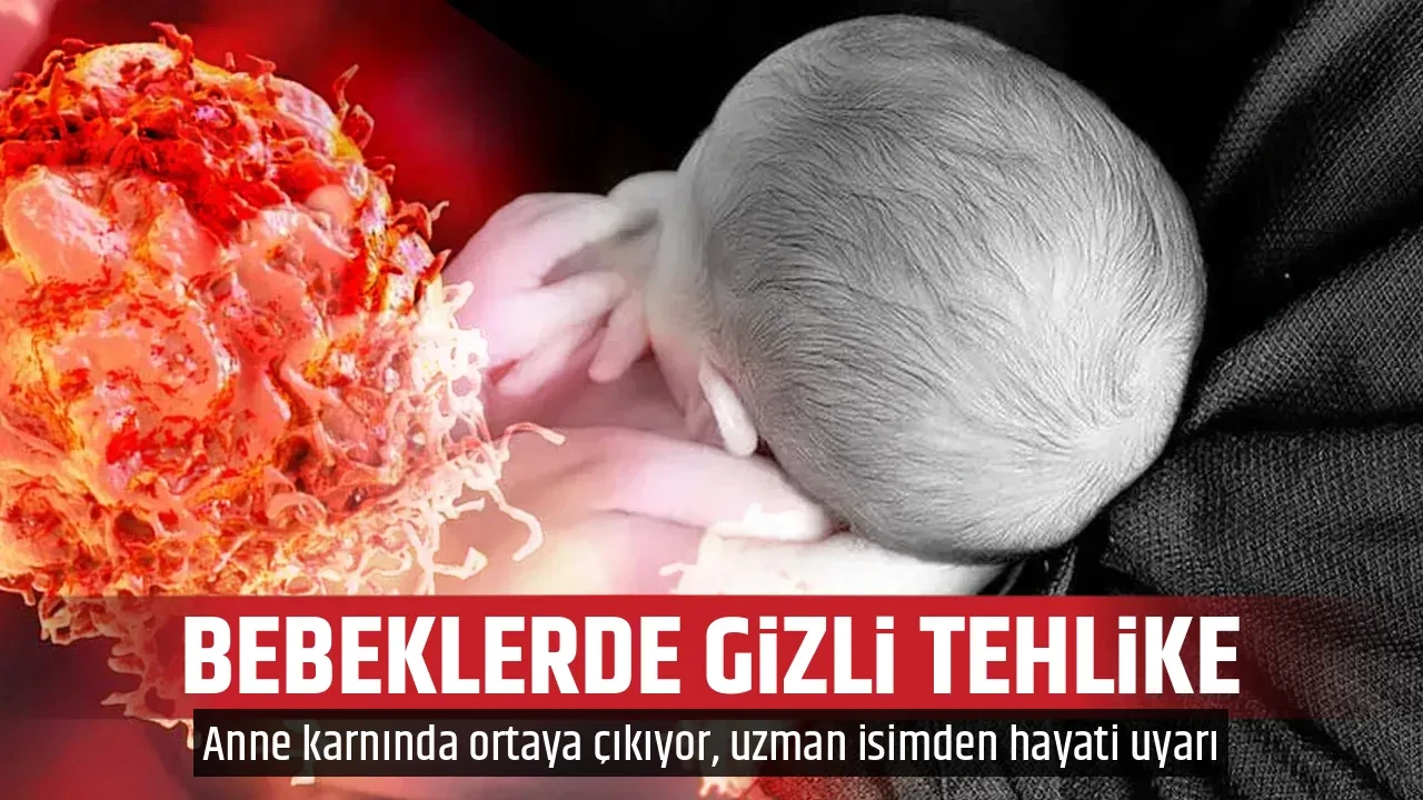 BEBEKLERDE GİZLİ TEHLİKE