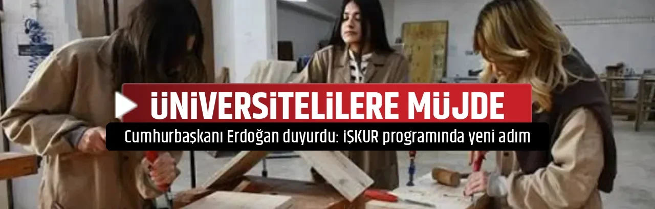 ÜNİVERSİTELİLERE MÜJDE