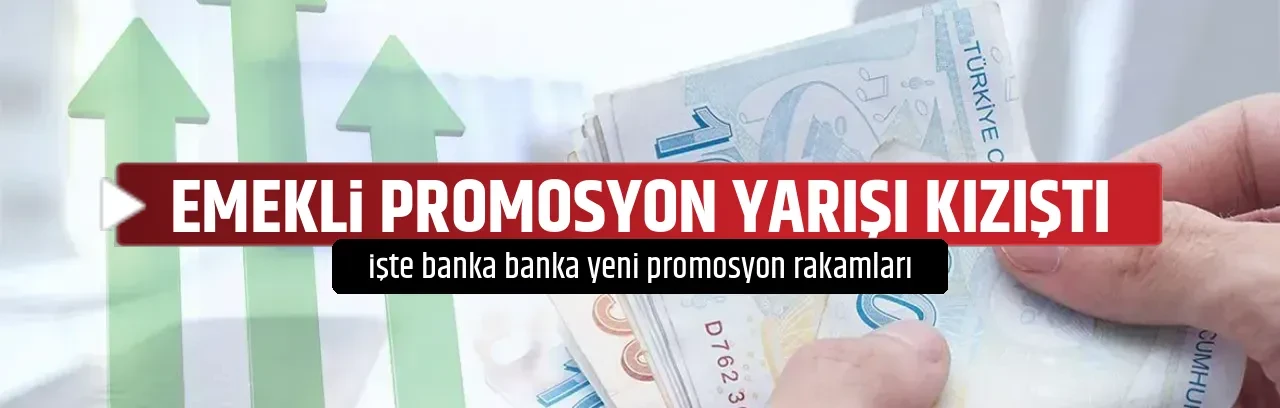 EMEKLİ PROMOSYON YARIŞI KIZIŞTI