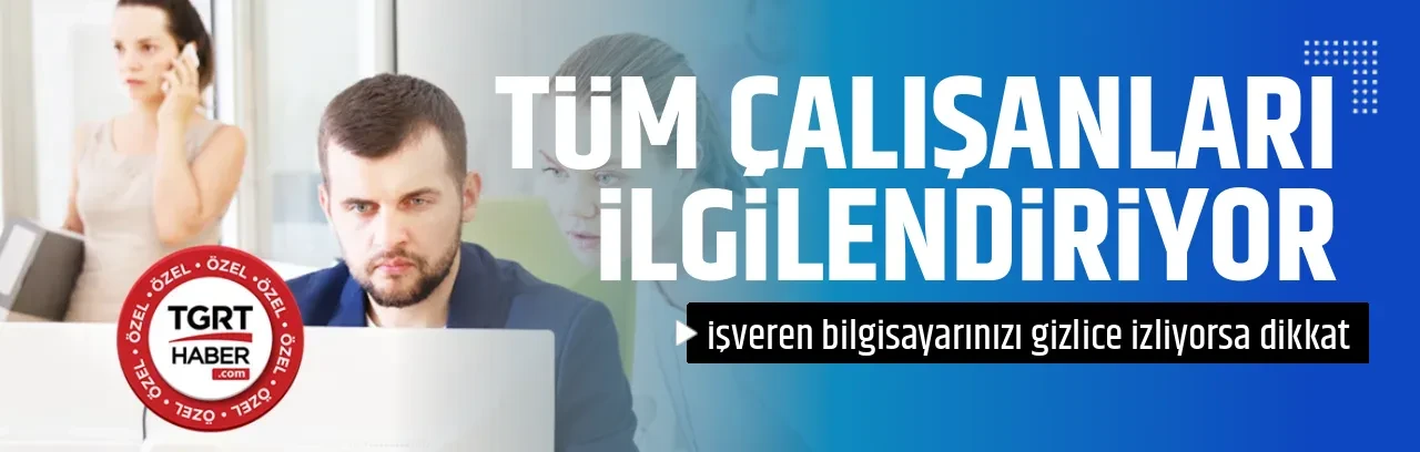 TÜM ÇALIŞANLARI İLGİLENDİRİYOR