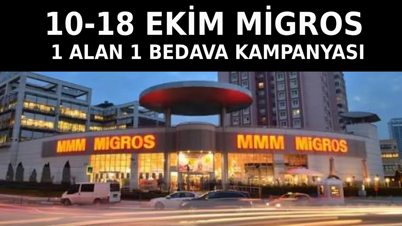 Migros'ta 1 alana 1 bedava kampanyası! Migros kampanyası ne zaman, hangi ürünlerde geçerli?  Migros 10-18 Ekim 2026 takvimi