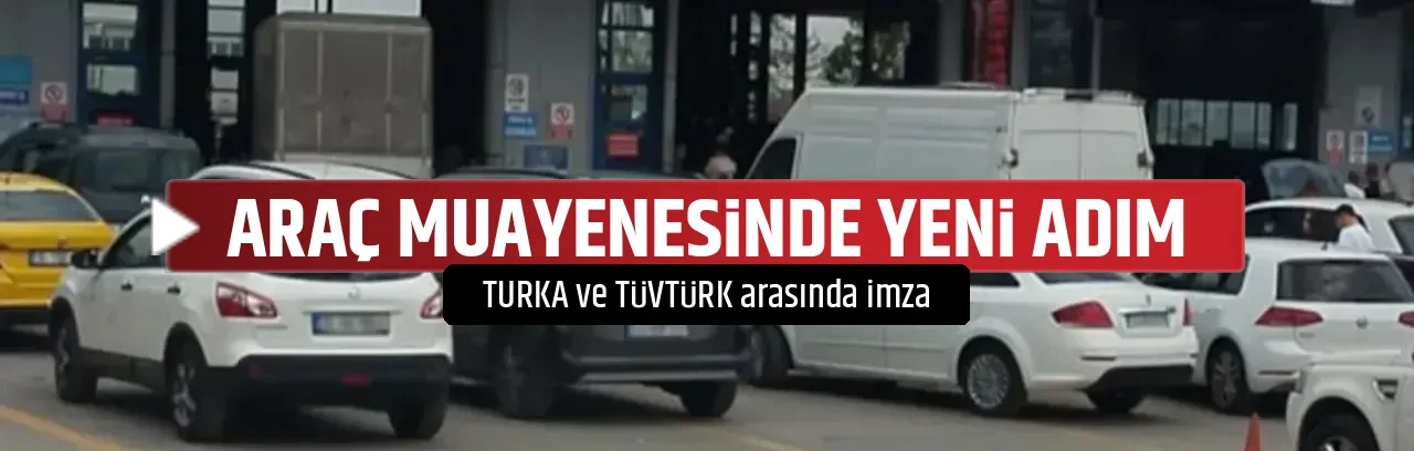 ARAÇ MUAYENESİNDE YENİ ADIM