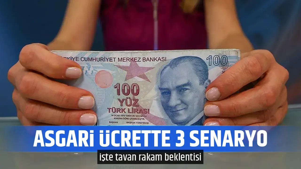 ASGARİ ÜCRETTE 3 SENARYO