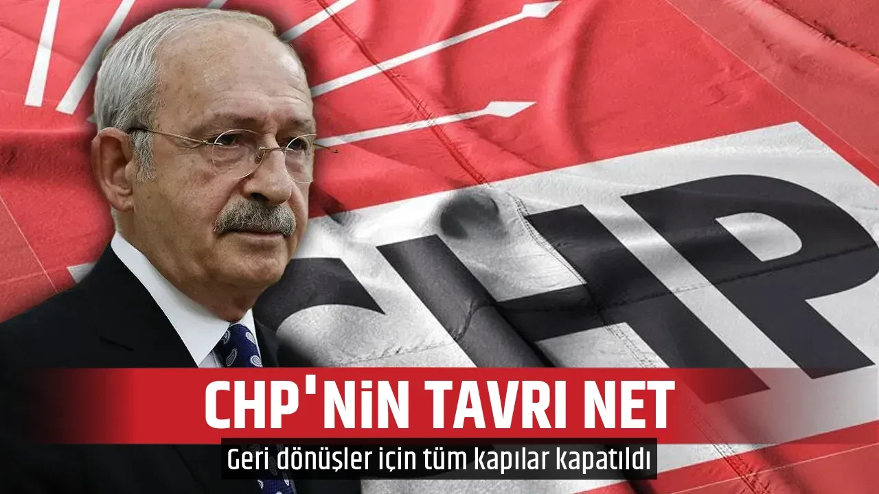 CHP'NİN TAVRI NET