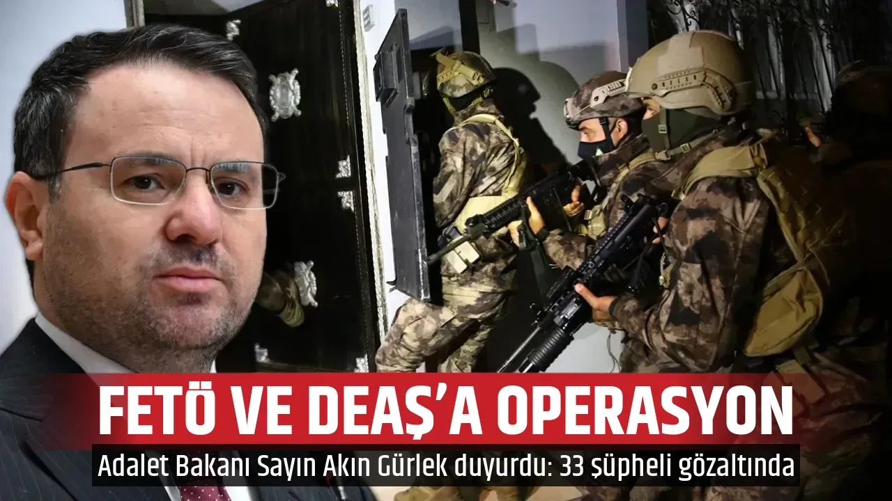  FETÖ VE DEAŞ’A OPERASYON