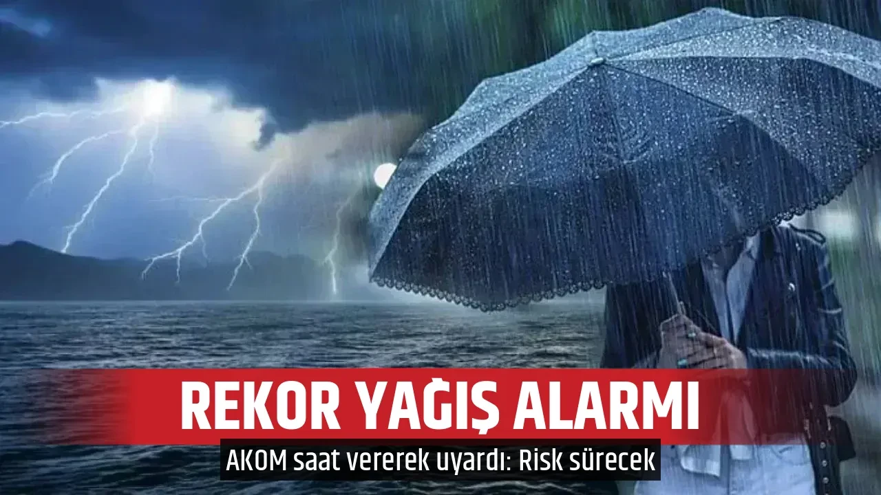 REKOR YAĞIŞ ALARMI