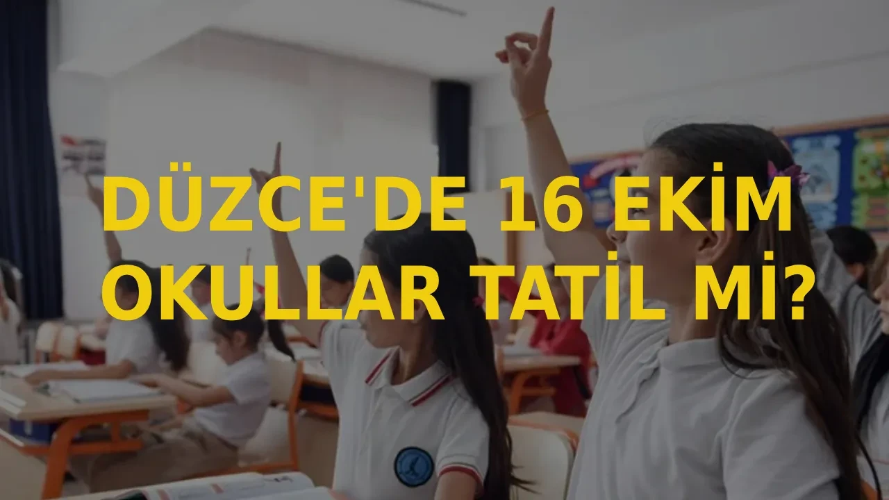 16 Ekim Düzce'de okullar tatil mi oldu, son dakika ders var mı? Düzce'de yarın okullar tatil mi?