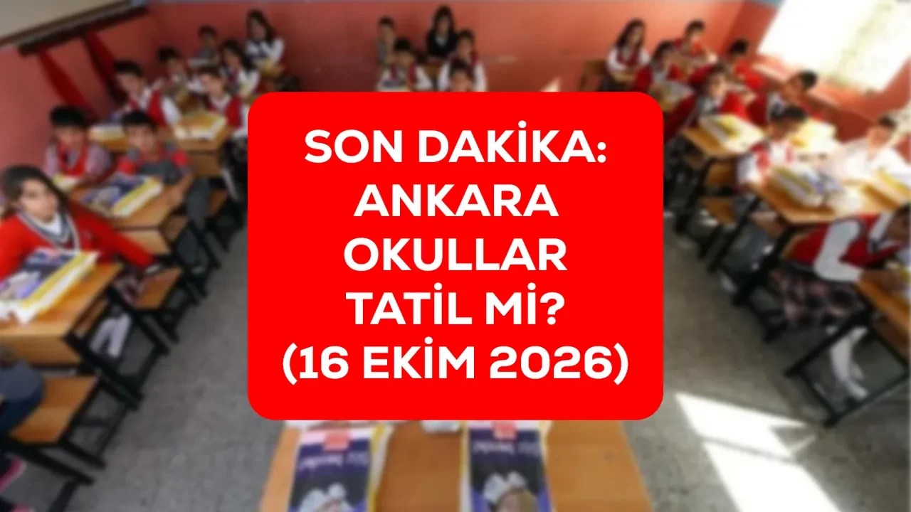 Ankara’da yarın okullar tatil mi? 16 Ekim Ankara’da okulların tatil durumu!