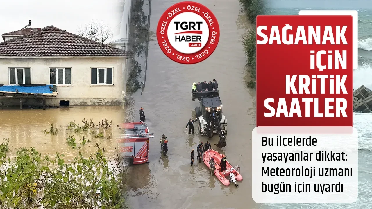 SAĞANAK İÇİN KRİTİK SAATLER
