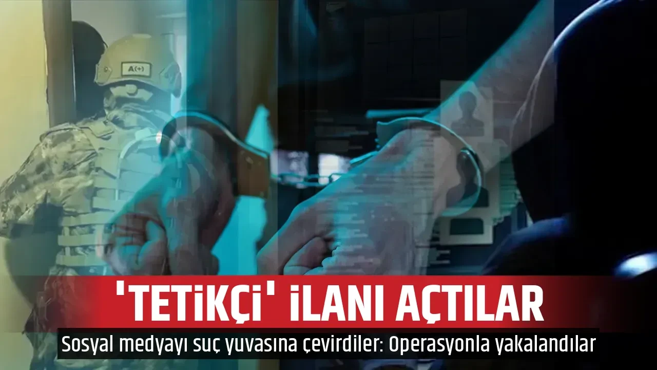 'TETİKÇİ' İLANI AÇTILAR