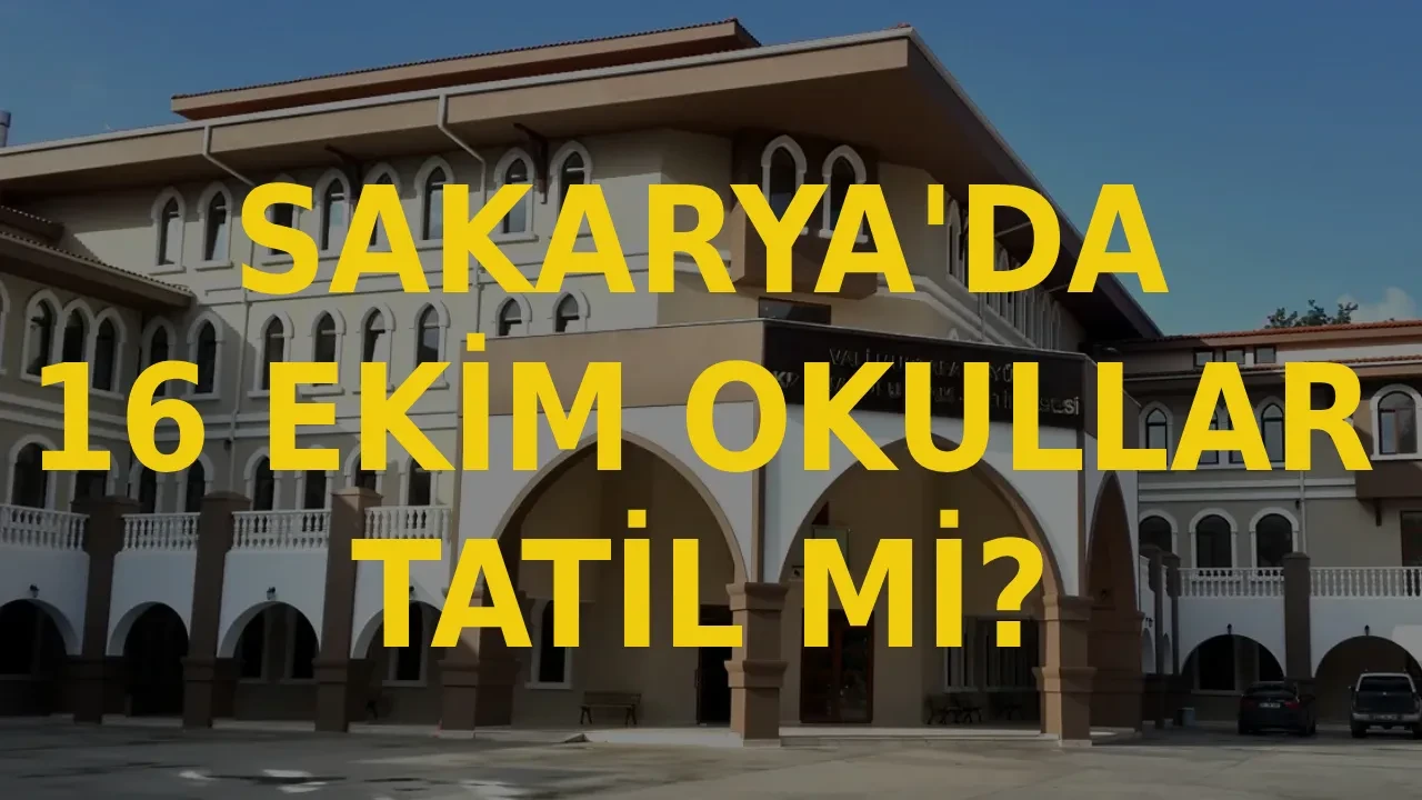 Sakarya yarın okullar tatil mi? 16 Ekim Sakarya’da okullar tatil mi oldu? İlkokul, ortaokul ve liseler…