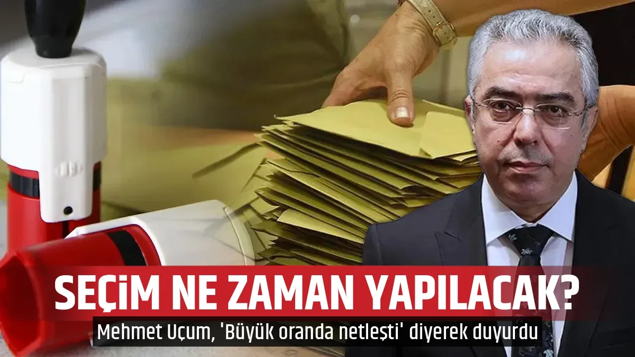 SEÇİM NE ZAMAN YAPILACAK?