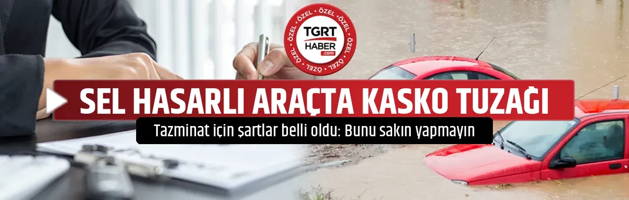 SEL HASARLI ARAÇTA KASKO TUZAĞI