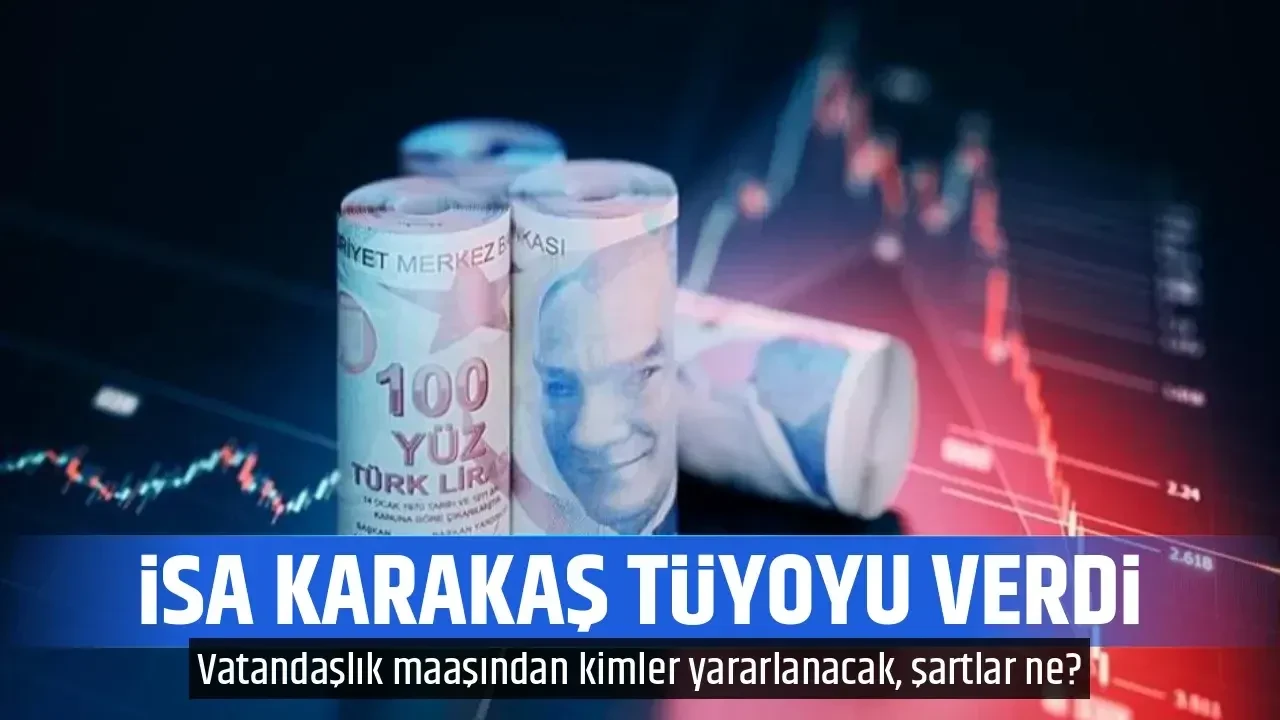 Vatandaşlık maaşı kimlere verilecek, ne zaman başlıyor? İsa Karakaş detayları aktardı