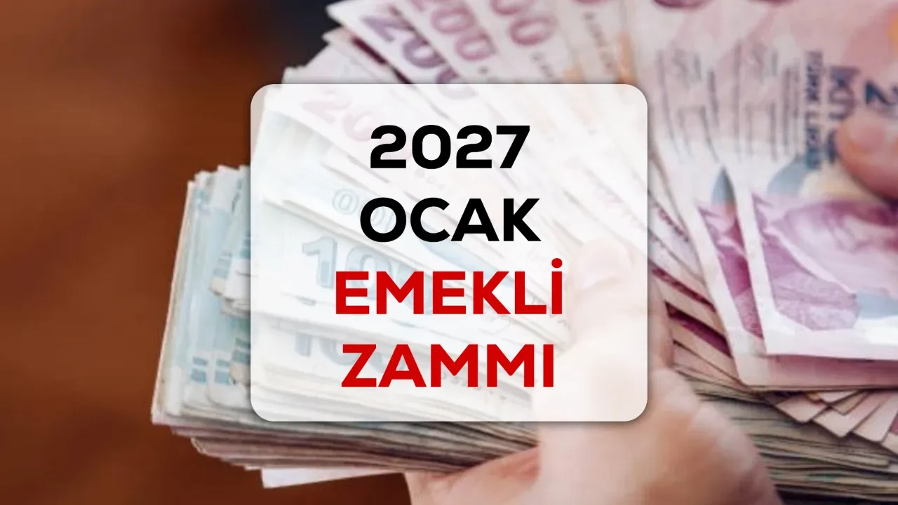 2027 Ocak emekli zammı! En düşük emekli maaşı ne kadar olacak?