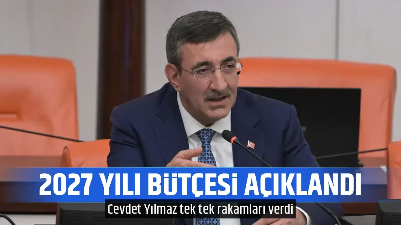 2027 YILI BÜTÇESİ AÇIKLANDI